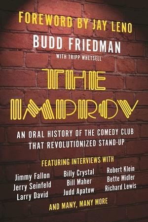 The Improv: An Oral History of the Comedy Club that Revolutionized Stand-Up by Budd Friedman, Tripp Whetsell