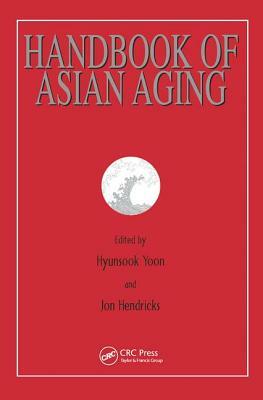 Handbook of Asian Aging by Jon Hendricks, Hyunsook Yoon
