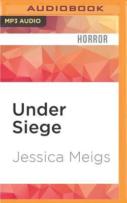 Under Siege by Jessica Meigs