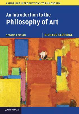 An Introduction to the Philosophy of Art by Richard Eldridge