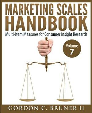 Marketing Scales Handbook: Multi-Item Measures for Consumer Insight Research (Volume 7) by Gordon C. Bruner II