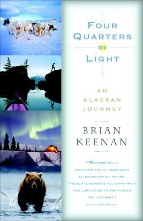 Four Quarters of Light: An Alaskan Journey by Brian Keenan