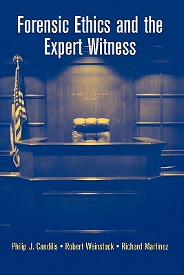 Forensic Ethics and the Expert Witness by Philip J. Candilis, Robert Weinstock
