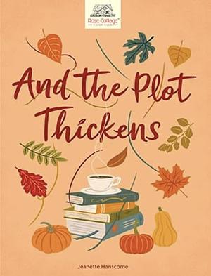And The Plot Thickens by Jeanette Hanscome