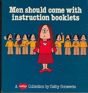 Men Should Come with Instruction Booklets by Cathy Guisewite