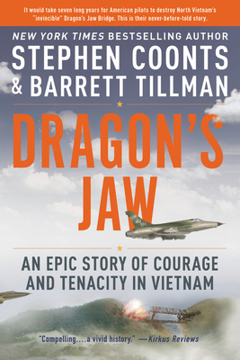 Dragon's Jaw: An Epic Story of Courage and Tenacity in Vietnam by Stephen Coonts, Barrett Tillman