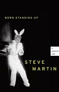 Born Standing Up: A Comic's Life by Steve Martin