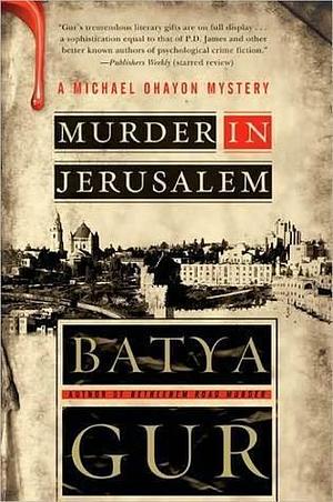 Murder in Jerusalem: A Michael Ohayon Mystery by Batya Gur, Batya Gur