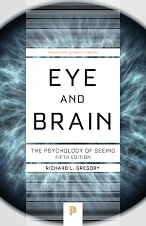 Eye and Brain: The Psychology of Seeing by Richard Langton Gregory