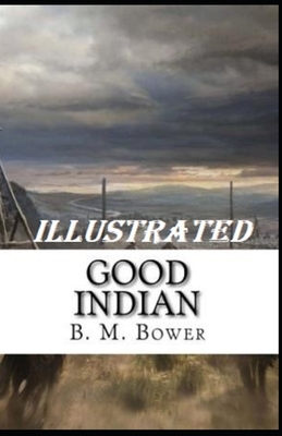 The Good Indian Illustrated by Bertha Muzzy Bower