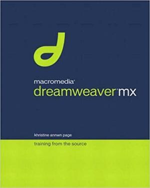 Macromedia Dreamweaver MX: Training from the Source by Khristine Annwn Page