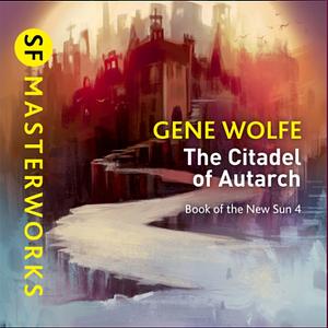 The Citadel of the Autarch by Gene Wolfe