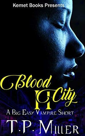 Blood City II: A Big Easy Vampire Short by T.P. Miller