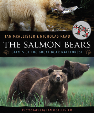 The Salmon Bears: Giants of the Great Bear Rainforest by Nicholas Read