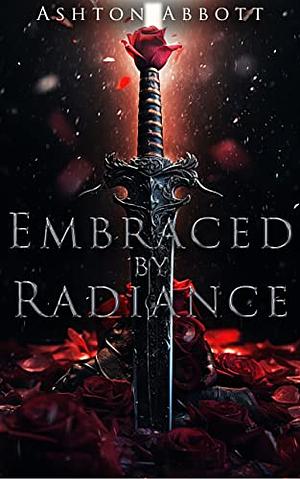 Embraced by Radiance by Ashton Abbott