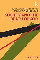 Society and the Death of God by Sal P. Restivo