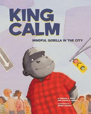 King Calm: Mindful Gorilla in the City by Susan D. Sweet, Brenda S. Miles