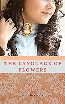 The Language of Flowers: Historical Romance Short by Meredith Hale