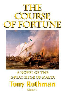 The Course of Fortune, A Novel of the Great Siege of Malta (HC) 3 Vol. by Tony Rothman