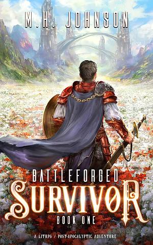 Battleforged: Survivor by M.H. Johnson