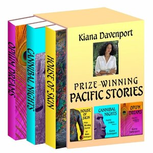 PRIZE-WINNING PACIFIC STORIES (SPECIAL EDITION BOXED SET VOL. I-III) HOUSE OF SKIN, CANNIBAL NIGHTS, OPIUM DREAMS by Kiana Davenport
