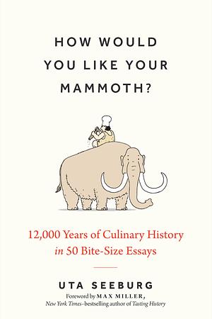 How Would You Like Your Mammoth? by Uta Seeburg