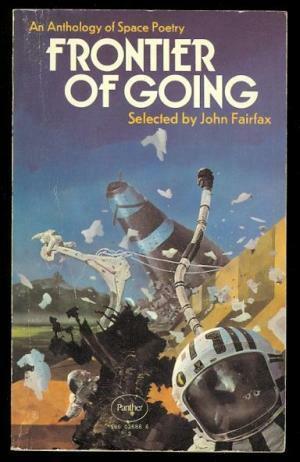 Frontier Of Going: An Anthology Of Space Poetry by John Fairfax