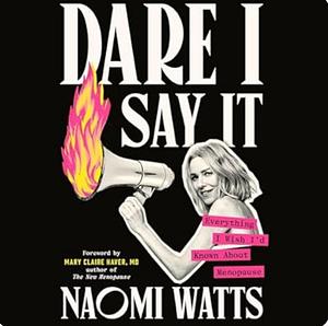 Dare I Say It by Naomi Watts