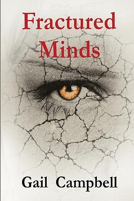 Fractured Minds by Gail Campbell