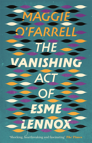 The Vanishing Act of Esme Lennox by Maggie O'Farrell