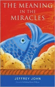 The Meaning in the Miracles by Rowan Williams, Jeffrey John