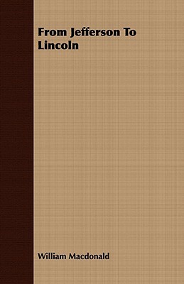 From Jefferson to Lincoln by William MacDonald