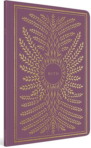 ESV Illuminated Scripture Journal: Ruth by ESV Bibles