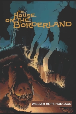 The House on the Borderland by William Hope Hodgson