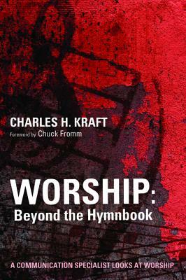 Worship: Beyond the Hymnbook by Charles H. Kraft