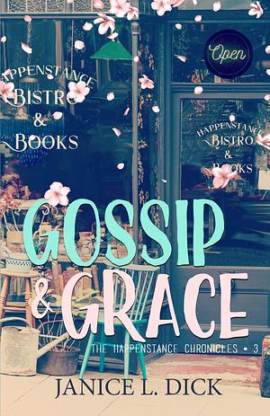 Gossip & Grace by Janice L. Dick, Janice L. Dick