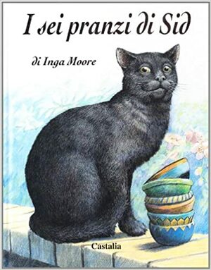 I sei pranzi di Sid by Inga Moore