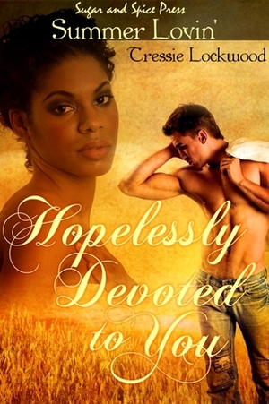 Hopelessly Devoted to You by Tressie Lockwood