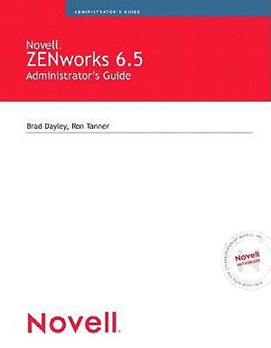 Novell ZENworks 6.5 Suite Administrator's Handbook by Brad Dayley, Ron Tanner