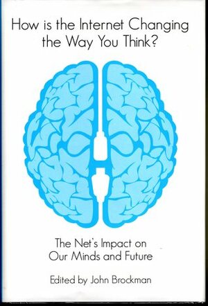 How is the Internet Changing the Way You Think? by John Brockman