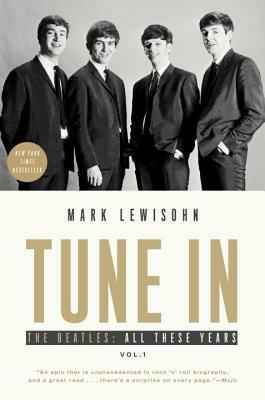 Tune in: The Beatles: All These Years by Mark Lewisohn
