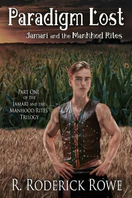 Paradigm Lost: Jamari and the Manhood Rites: Part 1 by R. Roderick Rowe