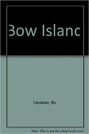 Bow Island : the Story of a Summer That Was Different by Bo Carpelan