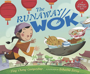 The Runaway Wok: A Chinese New Year Tale by Ying Chang Compestine