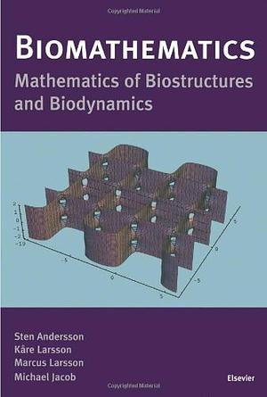 Biomathematics: Mathematics of Biostructures and Biodynamics by Sten Andersson