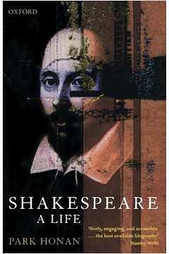 Shakespeare: A Life by Park Honan