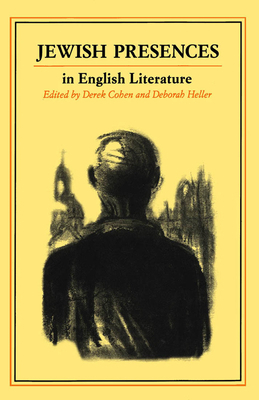 Jewish Presences in English Literature by Deborah Heller, Derek Cohen