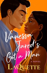 Vanessa Jared's Got a Man by LaQuette