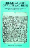 The Great State of White and High: Buddhism and State Formation in Eleventh-Century Xia by Ruth W. Dunnell