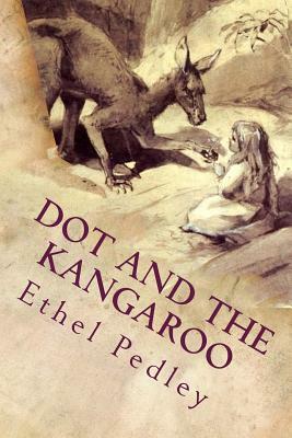 Dot and the Kangaroo: Illustrated by Ethel C. Pedley
